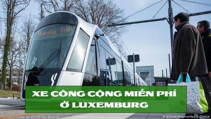 Bắt đầu từ ngày 29 Tháng Hai 2020, Vương quốc Luxemburg cung cấp phương tiện lưu thông công cộng miễn phí. Ảnh: DPA - FB Việt Tân edited